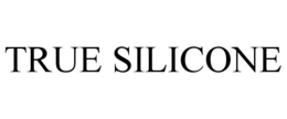 TRUE SILICONE trademark