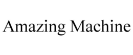 AMAZING MACHINE trademark