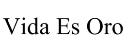 VIDA ES ORO trademark
