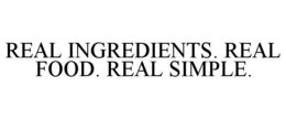 REAL INGREDIENTS. REAL FOOD. REAL SIMPLE. trademark