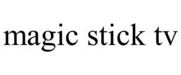 MAGIC STICK TV trademark