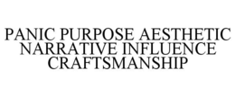 PANIC PURPOSE AESTHETIC NARRATIVE INFLUENCE CRAFTSMANSHIP trademark