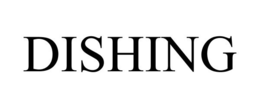 DISHING trademark
