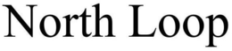 NORTH LOOP trademark