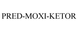 PRED-MOXI-KETOR trademark