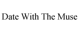 DATE WITH THE MUSE trademark