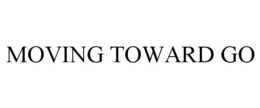 MOVING TOWARD GO trademark