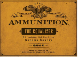 ONLY WINES OF THE HIGHEST CALIBER AMMUNITION THE EQUALIZER A PROPRIETARY RED BLEND FROM SONOMA COUNTY VINT. 2014 DATE EXPERTLY CRAFTED IN SONOMA, CALIF., U.S.A. trademark
