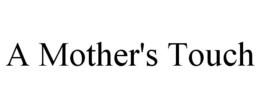 A MOTHER'S TOUCH trademark