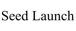 SEED LAUNCH trademark