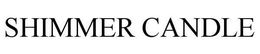 SHIMMER CANDLE trademark