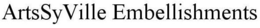 ARTSSYVILLE EMBELLISHMENTS trademark