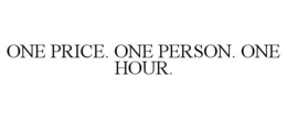 ONE PRICE. ONE PERSON. ONE HOUR. trademark