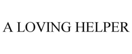 A LOVING HELPER trademark