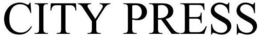 CITY PRESS trademark