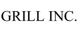 GRILL INC. trademark