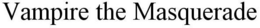 VAMPIRE THE MASQUERADE trademark