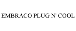 EMBRACO PLUG N' COOL trademark