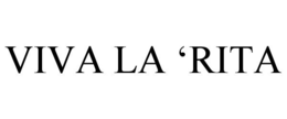 VIVA LA 'RITA trademark