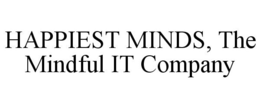HAPPIEST MINDS, THE MINDFUL IT COMPANY trademark