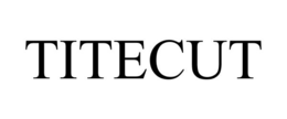 TITECUT trademark