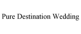 PURE DESTINATION WEDDING trademark