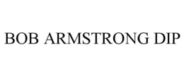 BOB ARMSTRONG DIP trademark