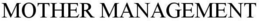 MOTHER MANAGEMENT trademark
