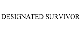 DESIGNATED SURVIVOR trademark