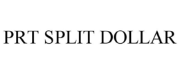 PRT SPLIT DOLLAR trademark