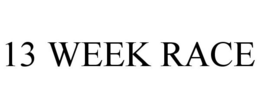 13 WEEK RACE trademark