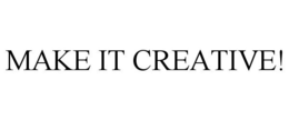 MAKE IT CREATIVE! trademark