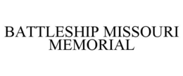 BATTLESHIP MISSOURI MEMORIAL trademark