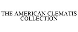 THE AMERICAN CLEMATIS COLLECTION trademark