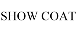 SHOW COAT trademark