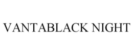 VANTABLACK NIGHT trademark