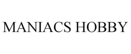 MANIACS HOBBY trademark