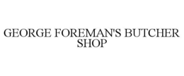 GEORGE FOREMAN'S BUTCHER SHOP trademark