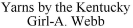 YARNS BY THE KENTUCKY GIRL-A. WEBB trademark