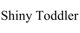SHINY TODDLER trademark