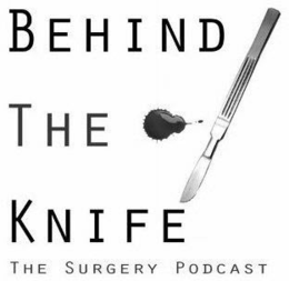 BEHIND THE KNIFE THE SURGERY PODCAST trademark