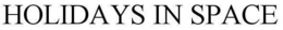 HOLIDAYS IN SPACE trademark