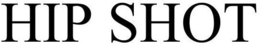 HIP SHOT trademark