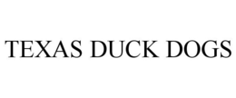 TEXAS DUCK DOGS trademark