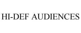 HI-DEF AUDIENCES trademark