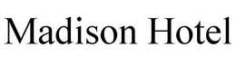 MADISON HOTEL trademark
