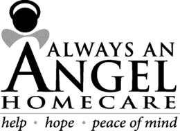 ALWAYS AN ANGEL HOMECARE HELP HOPE PEACE OF MIND trademark