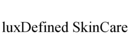 LUXDEFINED SKINCARE trademark