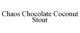 CHAOS CHOCOLATE COCONUT STOUT trademark