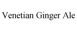 VENETIAN GINGER ALE trademark